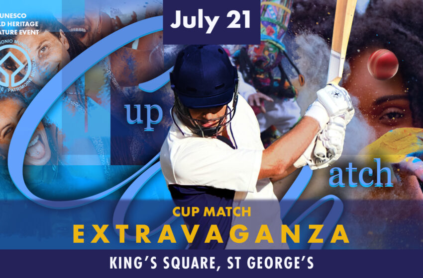  Corporation of St. George’s Announces the Cup Match Extravaganza
