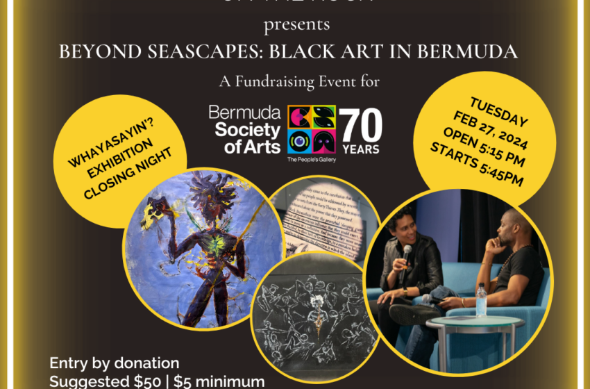  UNCHAINED ON THE ROCK’ PRESENTS ‘BLACK ART IN BERMUDA’ FOR BERMUDA SOCIETY OF ARTS
